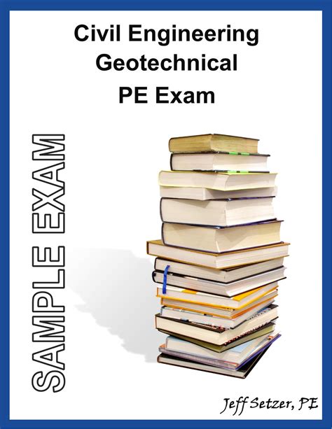 PE Exam Preparation for Geotechnical Engineers: August 2009.